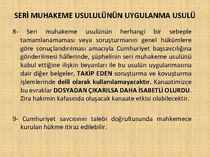 SERİ MUHAKEME USULULÜNÜN UYGULANMA USULÜ 8 - Seri muhakeme usulünün herhangi bir sebeple tamamlanamaması