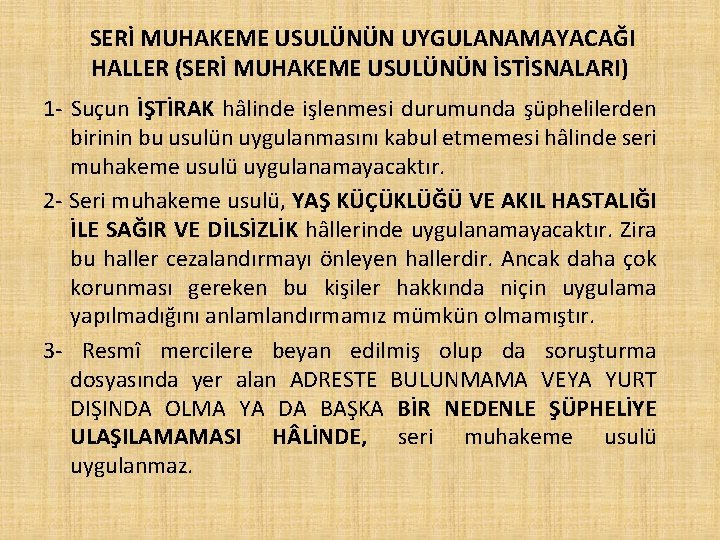  SERİ MUHAKEME USULÜNÜN UYGULANAMAYACAĞI HALLER (SERİ MUHAKEME USULÜNÜN İSTİSNALARI) 1 - Suçun İŞTİRAK