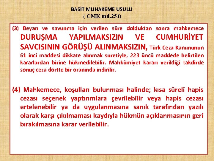 BASİT MUHAKEME USULÜ ( CMK md. 251) (3) Beyan ve savunma için verilen süre