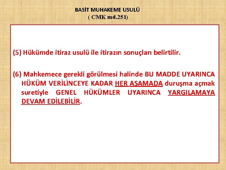 BASİT MUHAKEME USULÜ ( CMK md. 251) (5) Hükümde itiraz usulü ile itirazın sonuçları