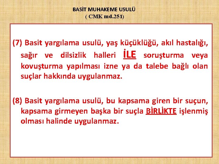BASİT MUHAKEME USULÜ ( CMK md. 251) (7) Basit yargılama usulü, yaş küçüklüğü, akıl