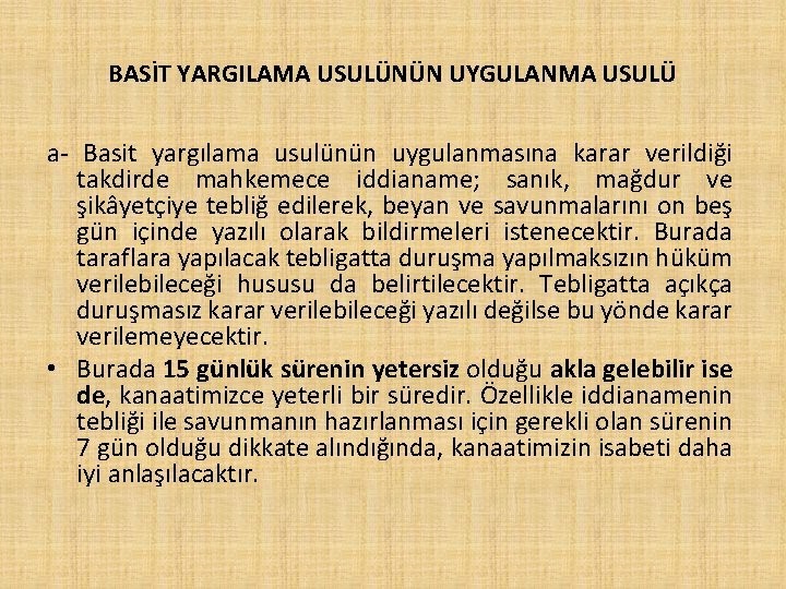 BASİT YARGILAMA USULÜNÜN UYGULANMA USULÜ a- Basit yargılama usulünün uygulanmasına karar verildiği takdirde mahkemece