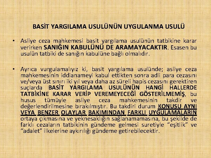 BASİT YARGILAMA USULÜNÜN UYGULANMA USULÜ • Asliye ceza mahkemesi basit yargılama usulünün tatbikine karar