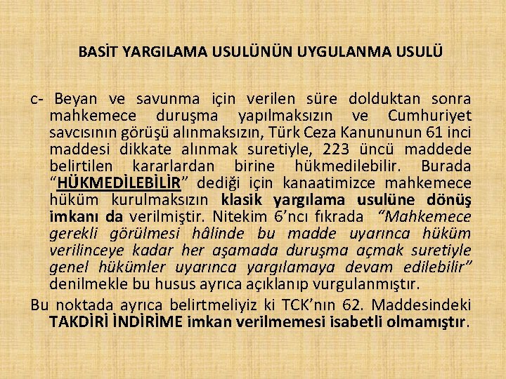 BASİT YARGILAMA USULÜNÜN UYGULANMA USULÜ c- Beyan ve savunma için verilen süre dolduktan sonra