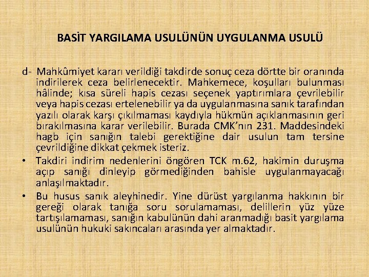 BASİT YARGILAMA USULÜNÜN UYGULANMA USULÜ d- Mahkûmiyet kararı verildiği takdirde sonuç ceza dörtte bir