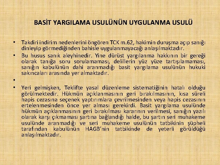 BASİT YARGILAMA USULÜNÜN UYGULANMA USULÜ • Takdiri indirim nedenlerini öngören TCK m. 62, hakimin