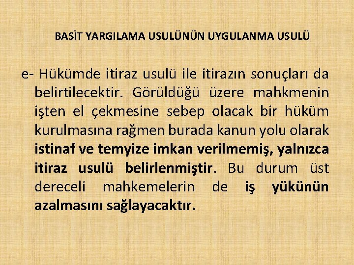 BASİT YARGILAMA USULÜNÜN UYGULANMA USULÜ e- Hükümde itiraz usulü ile itirazın sonuçları da belirtilecektir.