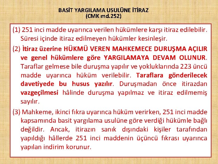 BASİT YARGILAMA USULÜNE İTİRAZ (CMK md. 252) (1) 251 inci madde uyarınca verilen hükümlere