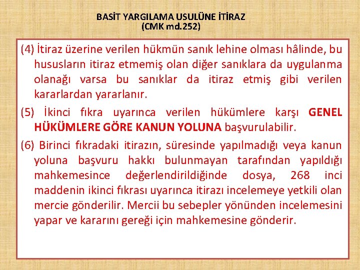 BASİT YARGILAMA USULÜNE İTİRAZ (CMK md. 252) (4) İtiraz üzerine verilen hükmün sanık lehine