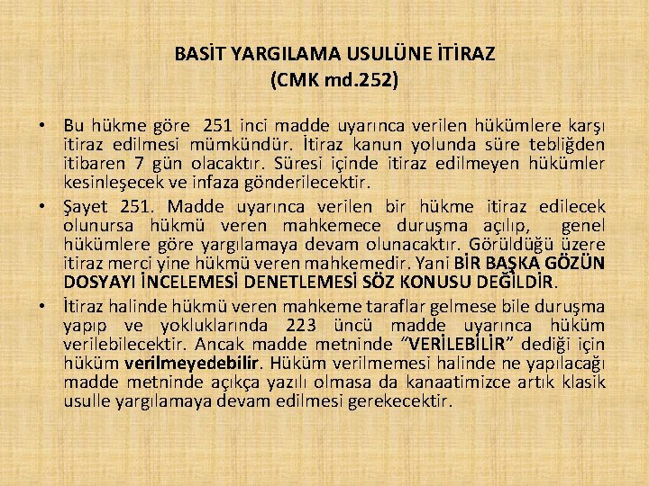 BASİT YARGILAMA USULÜNE İTİRAZ (CMK md. 252) • Bu hükme göre 251 inci madde