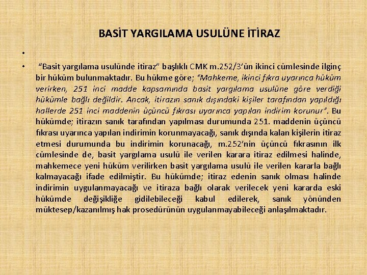 BASİT YARGILAMA USULÜNE İTİRAZ • • “Basit yargılama usulünde itiraz” başlıklı CMK m. 252/3’ün