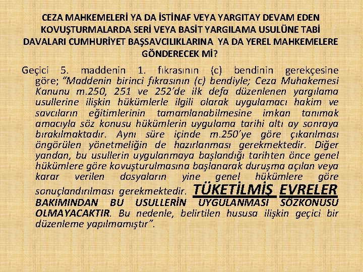 CEZA MAHKEMELERİ YA DA İSTİNAF VEYA YARGITAY DEVAM EDEN KOVUŞTURMALARDA SERİ VEYA BASİT YARGILAMA