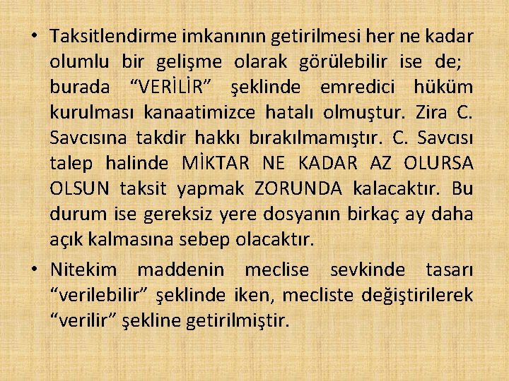  • Taksitlendirme imkanının getirilmesi her ne kadar olumlu bir gelişme olarak görülebilir ise