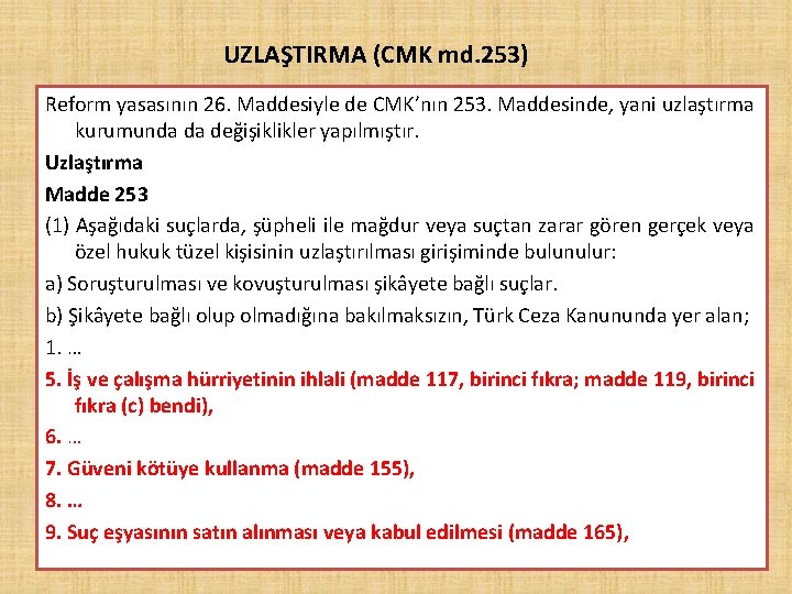 UZLAŞTIRMA (CMK md. 253) Reform yasasının 26. Maddesiyle de CMK’nın 253. Maddesinde, yani uzlaştırma