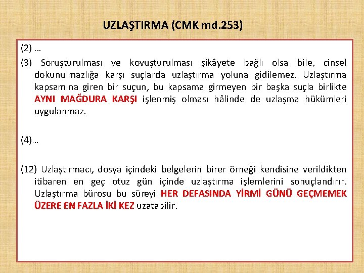 UZLAŞTIRMA (CMK md. 253) (2) … (3) Soruşturulması ve kovuşturulması şikâyete bağlı olsa bile,