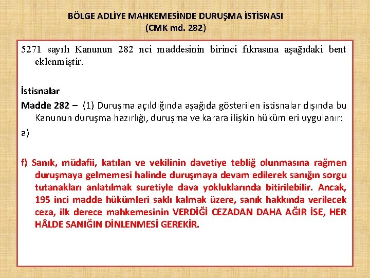 BÖLGE ADLİYE MAHKEMESİNDE DURUŞMA İSTİSNASI (CMK md. 282) 5271 sayılı Kanunun 282 nci maddesinin