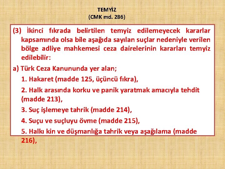 TEMYİZ (CMK md. 286) (3) İkinci fıkrada belirtilen temyiz edilemeyecek kararlar kapsamında olsa bile