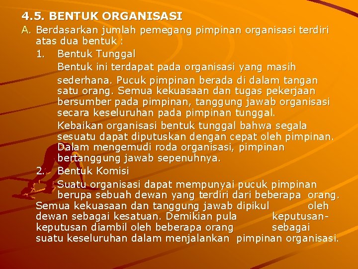 4. 5. BENTUK ORGANISASI A. Berdasarkan jumlah pemegang pimpinan organisasi terdiri atas dua bentuk