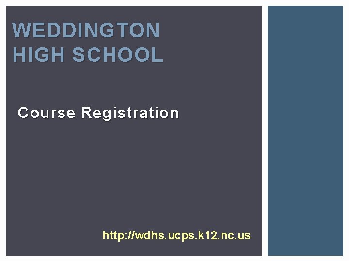 WEDDINGTON HIGH SCHOOL Course Registration http: //wdhs. ucps. k 12. nc. us 