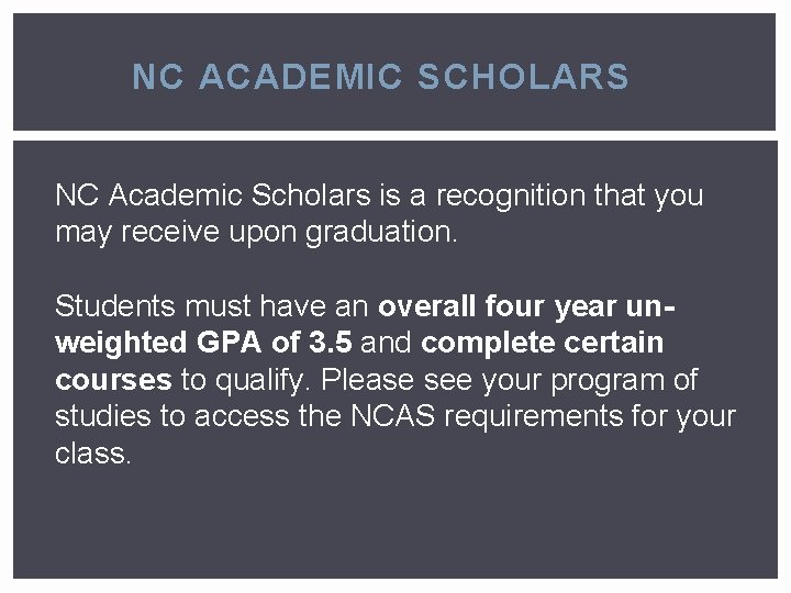 NC ACADEMIC SCHOLARS NC Academic Scholars is a recognition that you may receive upon
