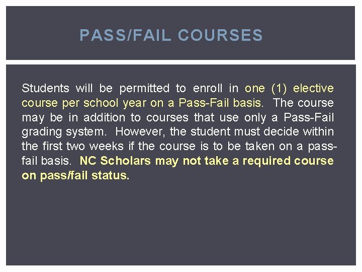 PASS/FAIL COURSES Students will be permitted to enroll in one (1) elective course per