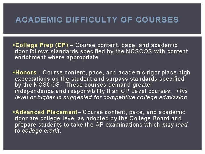 ACADEMIC DIFFICULTY OF COURSES § College Prep (CP) – Course content, pace, and academic
