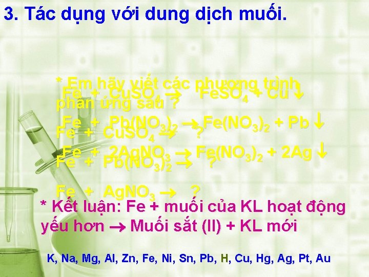 3. Tác dụng với dung dịch muối. * Em hãy viết các phương trình