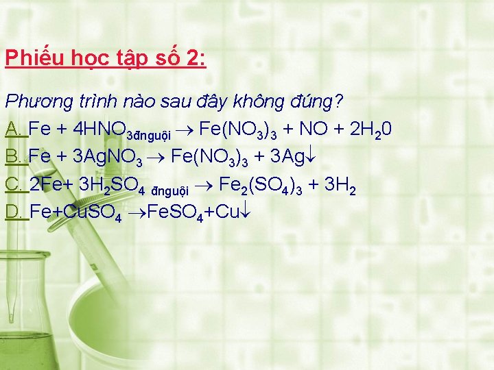 Phiếu học tập số 2: Phương trình nào sau đây không đúng? A. Fe