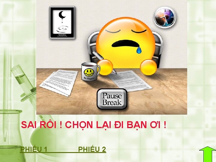 SAI RỒI ! CHỌN LẠI ĐI BẠN ƠI ! PHIẾU 1 PHIẾU 2 
