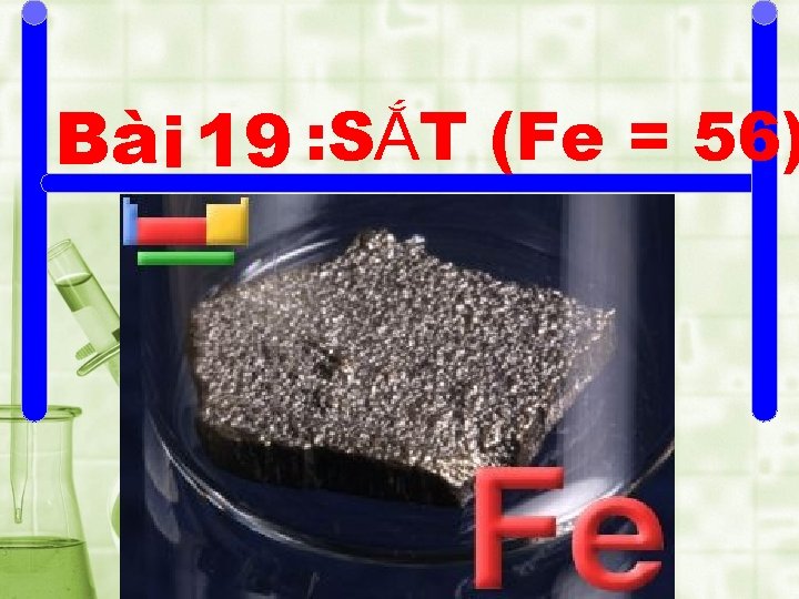 Bà i 19 : SẮT (Fe = 56) 