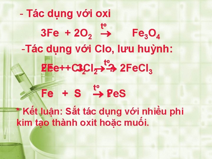 - Tác dụng với oxi to 3 Fe + 2 O 2 Fe 3