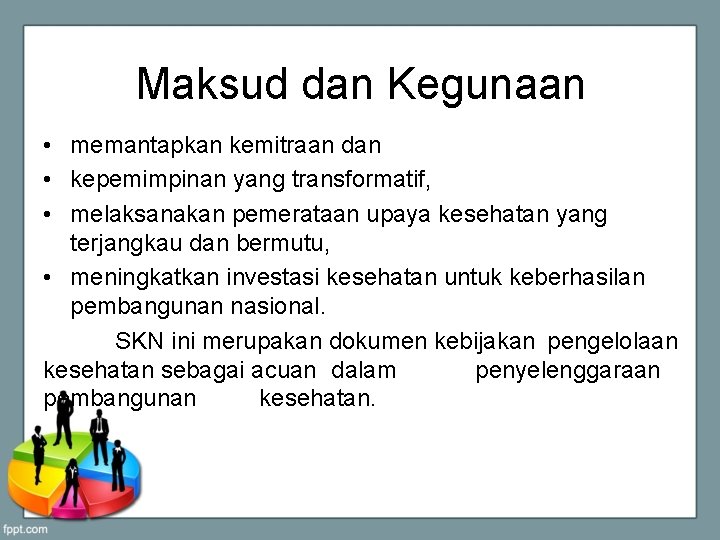 Maksud dan Kegunaan • memantapkan kemitraan dan • kepemimpinan yang transformatif, • melaksanakan pemerataan