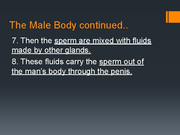 The Male Body continued. . 7. Then the sperm are mixed with fluids made