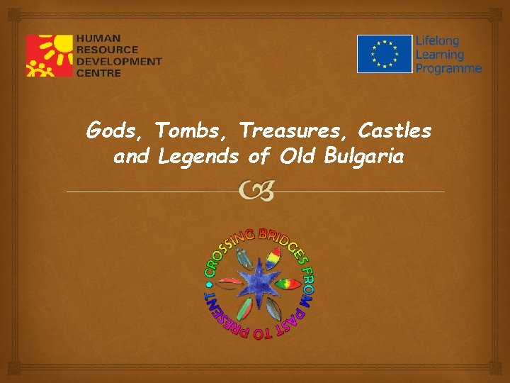 Gods, Tombs, Treasures, Castles and Legends of Old Bulgaria 