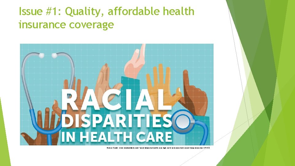 Issue #1: Quality, affordable health insurance coverage Picture Credit: www. medicaldaily. com/racial-disparity-health-care-high-costs-insurance-lack-access-keep-minorities-371452 