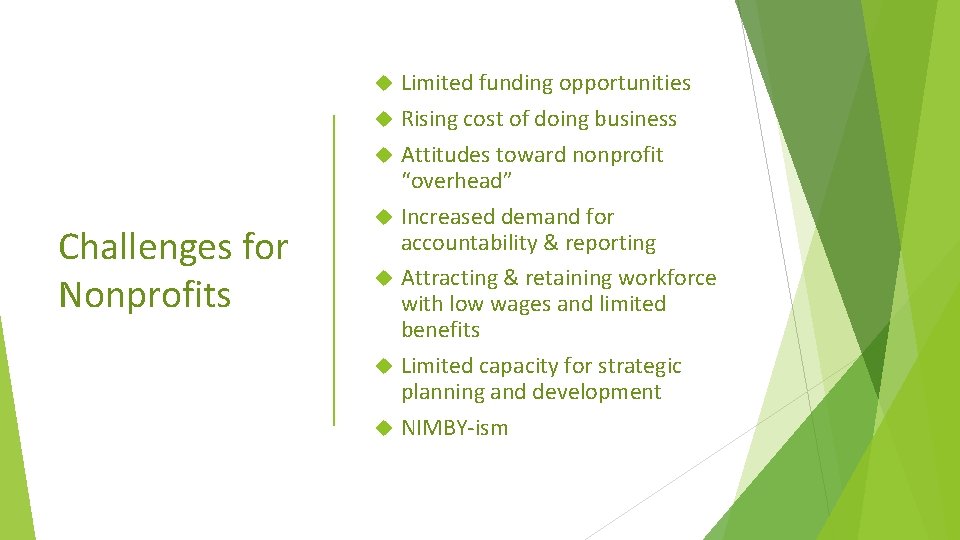  Challenges for Nonprofits Limited funding opportunities Rising cost of doing business Attitudes toward