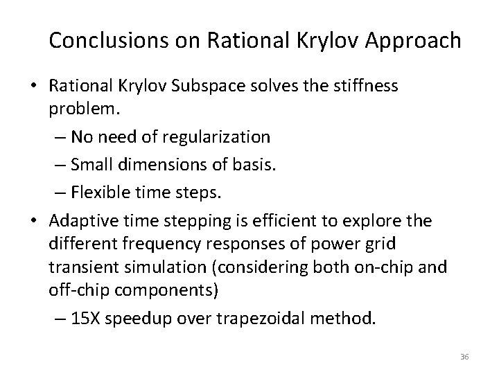 Conclusions on Rational Krylov Approach • Rational Krylov Subspace solves the stiffness problem. –