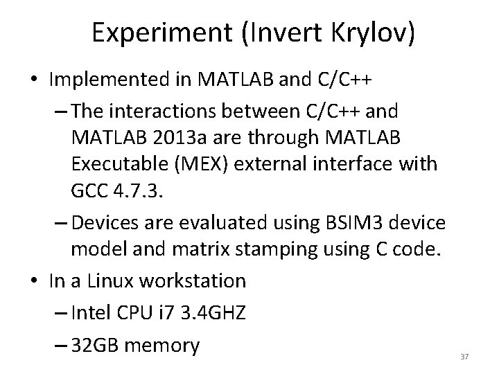 Experiment (Invert Krylov) • Implemented in MATLAB and C/C++ – The interactions between C/C++