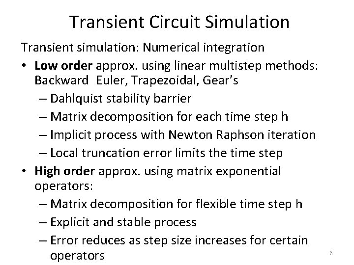 Transient Circuit Simulation Transient simulation: Numerical integration • Low order approx. using linear multistep