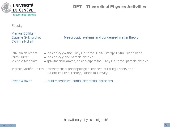 DPT – Theoretical Physics Activities Faculty Markus Büttiker Eugene Sukhorukov Corinna Kollath Claudia de
