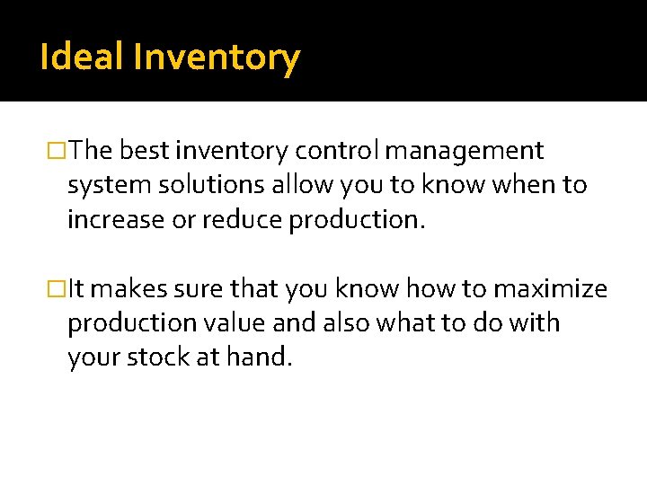 Ideal Inventory �The best inventory control management system solutions allow you to know when