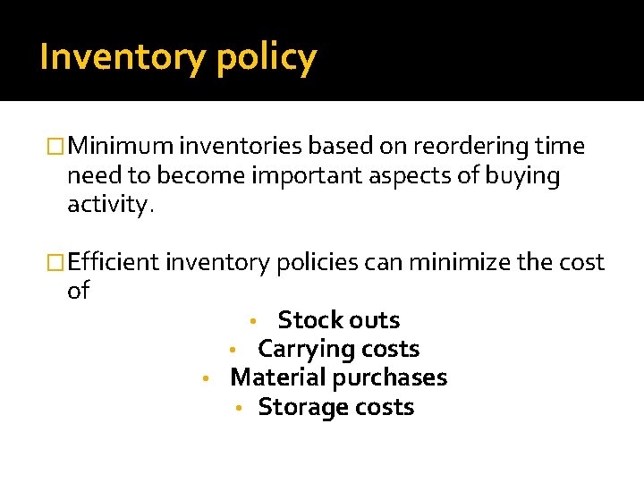 Inventory policy �Minimum inventories based on reordering time need to become important aspects of