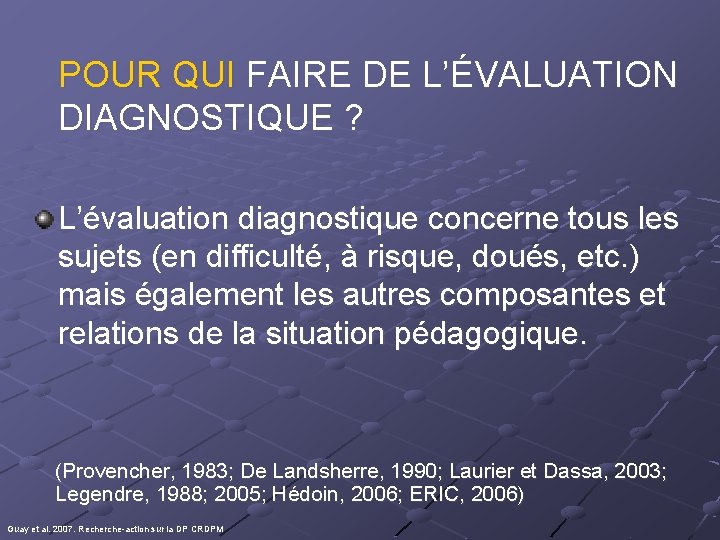 POUR QUI FAIRE DE L’ÉVALUATION DIAGNOSTIQUE ? L’évaluation diagnostique concerne tous les sujets (en