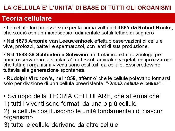 LA CELLULA E’ L’UNITA’ DI BASE DI TUTTI GLI ORGANISMI Teoria cellulare • Le