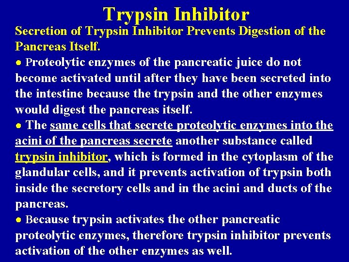 Trypsin Inhibitor Secretion of Trypsin Inhibitor Prevents Digestion of the Pancreas Itself. ● Proteolytic