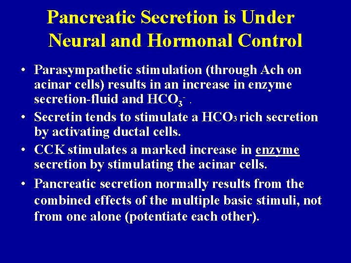 Pancreatic Secretion is Under Neural and Hormonal Control • Parasympathetic stimulation (through Ach on