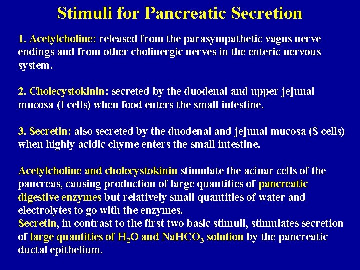 Stimuli for Pancreatic Secretion 1. Acetylcholine: released from the parasympathetic vagus nerve endings and