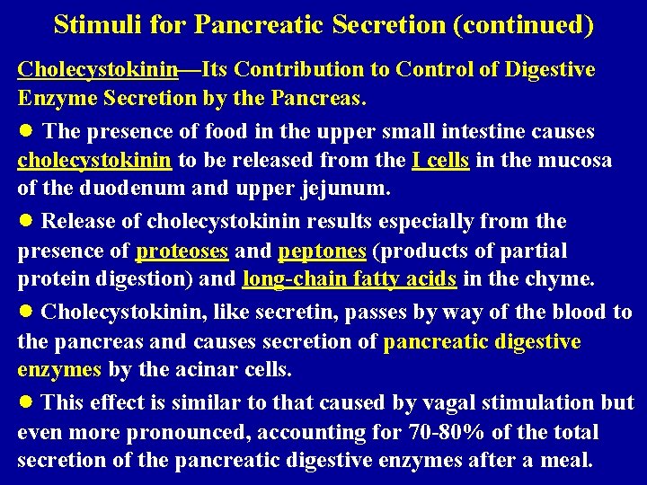 Stimuli for Pancreatic Secretion (continued) Cholecystokinin—Its Contribution to Control of Digestive Enzyme Secretion by