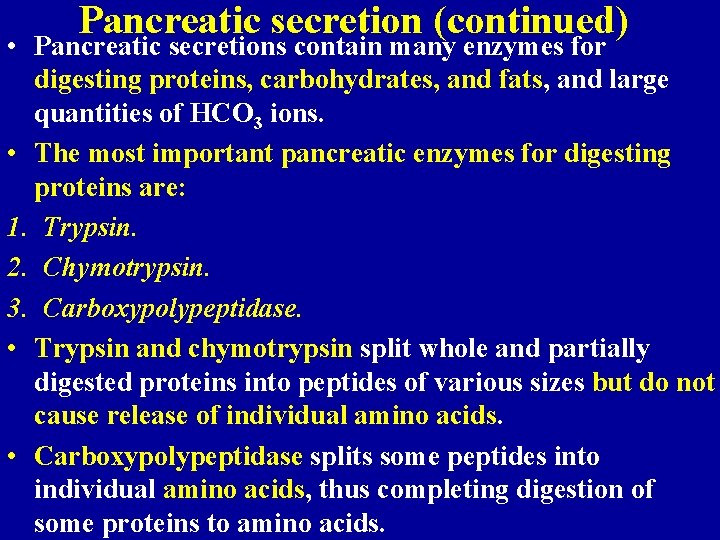 Pancreatic secretion (continued) • Pancreatic secretions contain many enzymes for digesting proteins, carbohydrates, and