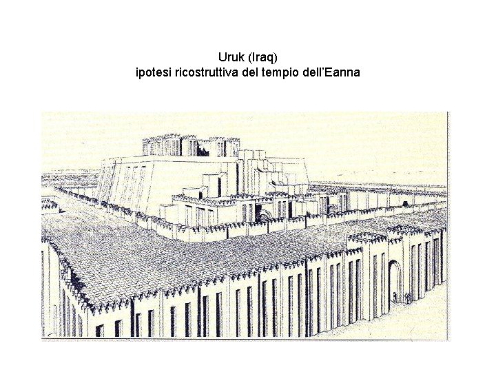 Uruk (Iraq) ipotesi ricostruttiva del tempio dell’Eanna 